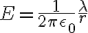 $E=\frac1{2\pi\epsilon_0}\frac{\lambda}{r}$